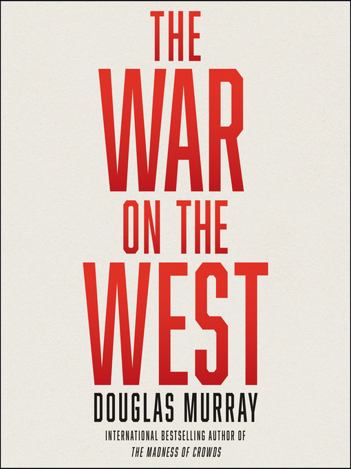 Title details for The War on the West by Douglas Murray - Available
